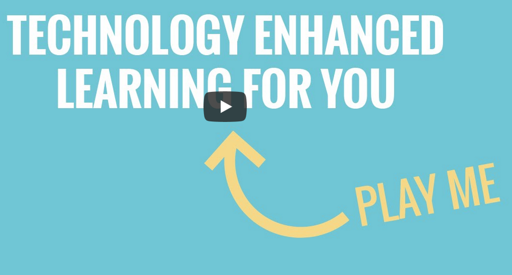 Technology enhanced learning for you
